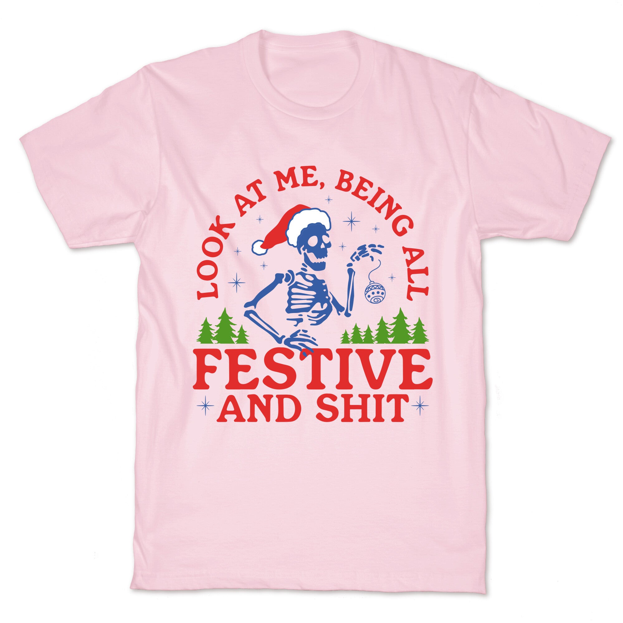 Look At Me Being All Festive Skeleton T-Shirt